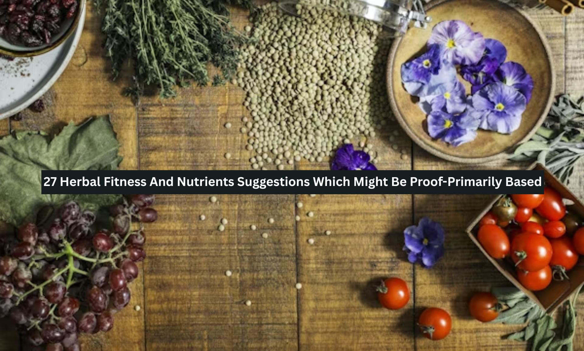 Herbal Fitness And Nutrients Suggestions